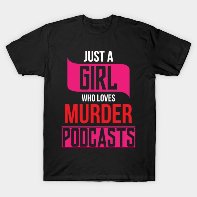 Girl Murder Podcasts Funny Radio Event T-Shirt by Mellowdellow